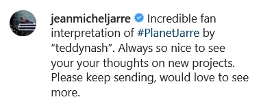 Screenshot eines Instagram-Kommentars von Jean-Michel Jarre. Der Musiker lobt die Fan-Art von teddynash zu „Planet Jarre“ und bedankt sich für die kreative Interpretation seines Projekts.
